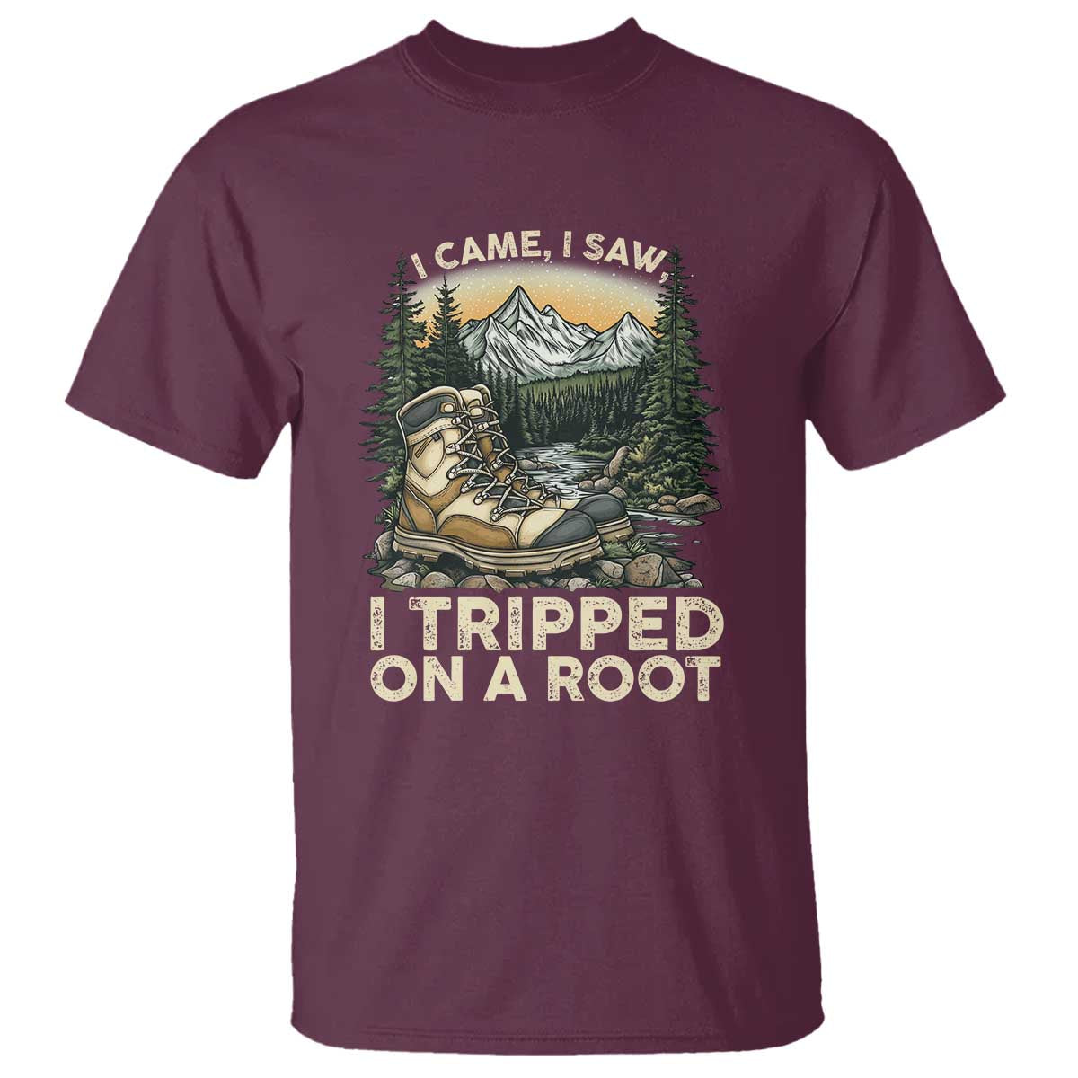 Hiking T Shirt I Came I Saw I Tripped On A Root TS09 Maroon Print Your Wear