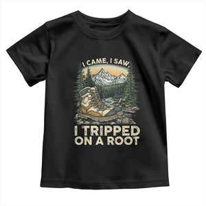 Hiking Toddler T Shirt I Came I Saw I Tripped On A Root TS09 Black Print Your Wear
