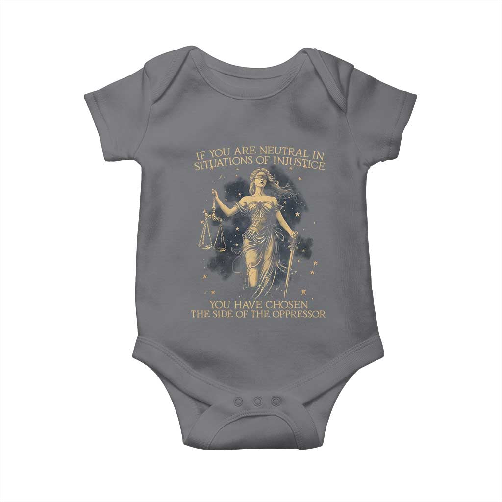 Lady Justice Baby Onesie If You Are Neutral In Situations Of Injustice You Have Chosen The Side Of The Oppressor TS09 Charcoal Print Your Wear