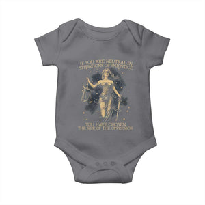 Lady Justice Baby Onesie If You Are Neutral In Situations Of Injustice You Have Chosen The Side Of The Oppressor TS09 Charcoal Print Your Wear