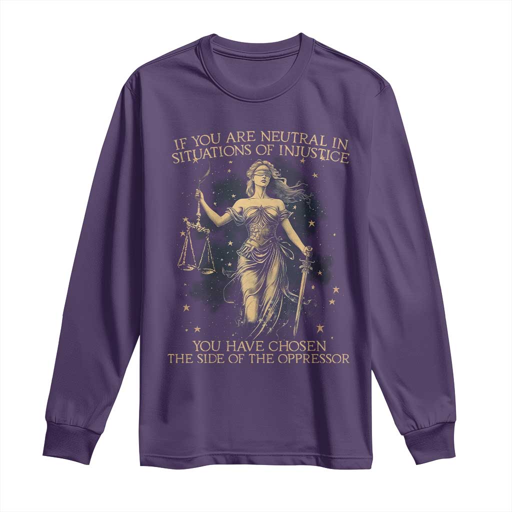 Lady Justice Long Sleeve Shirt If You Are Neutral In Situations Of Injustice You Have Chosen The Side Of The Oppressor TS09 Purple Print Your Wear