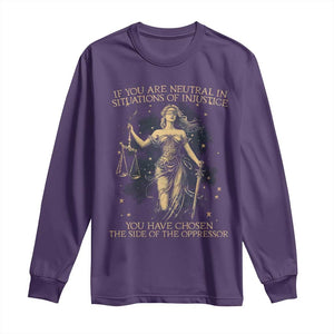 Lady Justice Long Sleeve Shirt If You Are Neutral In Situations Of Injustice You Have Chosen The Side Of The Oppressor TS09 Purple Print Your Wear