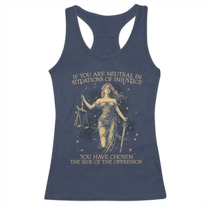 Lady Justice Racerback Tank Top If You Are Neutral In Situations Of Injustice You Have Chosen The Side Of The Oppressor TS09 Navy Print Your Wear