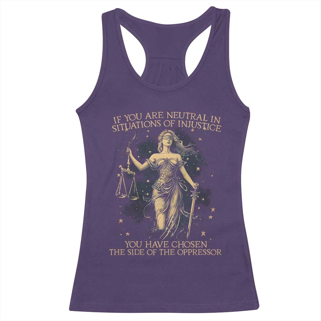 Lady Justice Racerback Tank Top If You Are Neutral In Situations Of Injustice You Have Chosen The Side Of The Oppressor TS09 Purple Print Your Wear