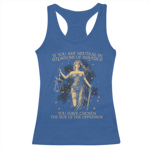Lady Justice Racerback Tank Top If You Are Neutral In Situations Of Injustice You Have Chosen The Side Of The Oppressor TS09 Royal Blue Print Your Wear