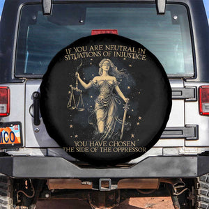 Lady Justice Spare Tire Cover If You Are Neutral In Situations Of Injustice You Have Chosen The Side Of The Oppressor TS09 No hole Black Print Your Wear