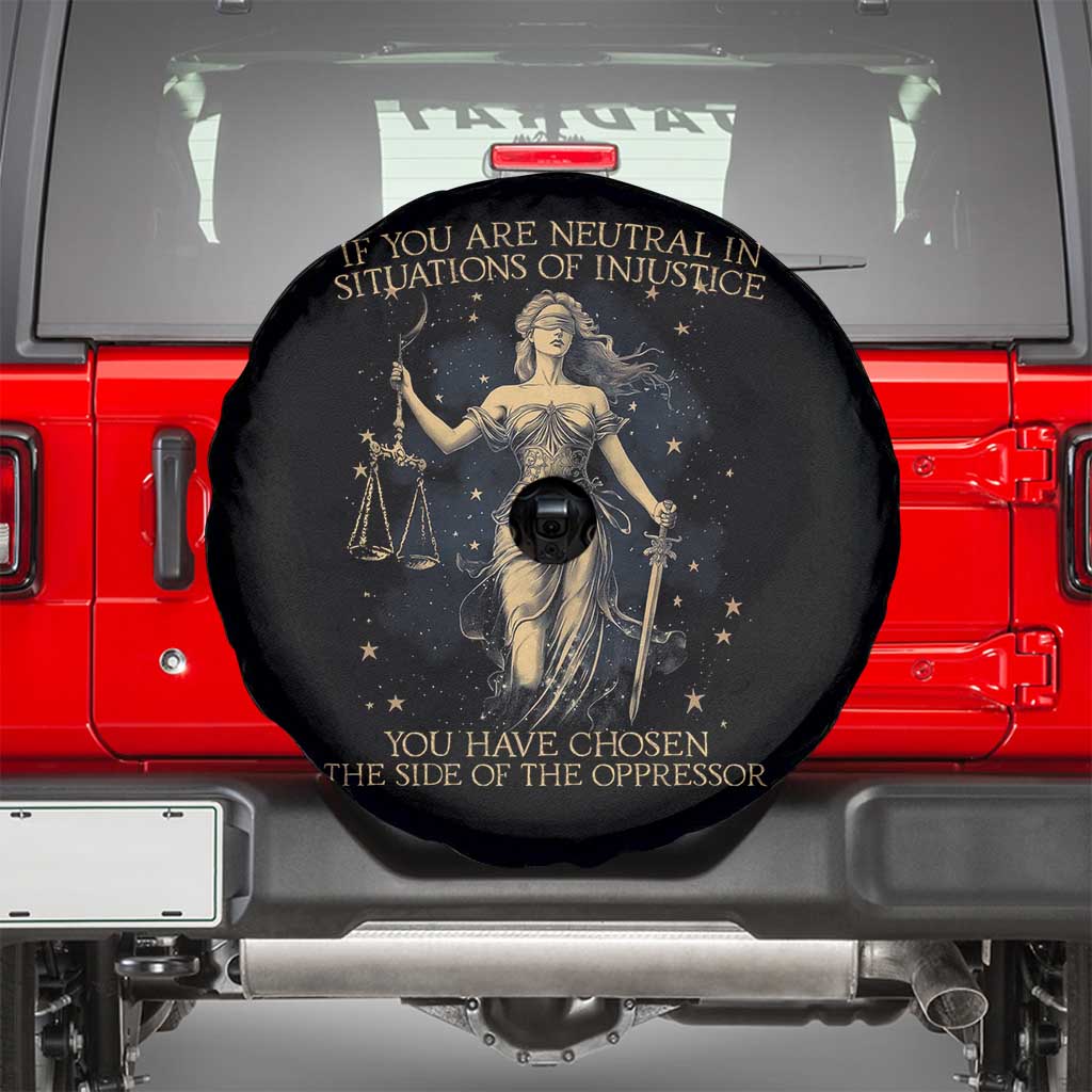 Lady Justice Spare Tire Cover If You Are Neutral In Situations Of Injustice You Have Chosen The Side Of The Oppressor TS09 Black Print Your Wear