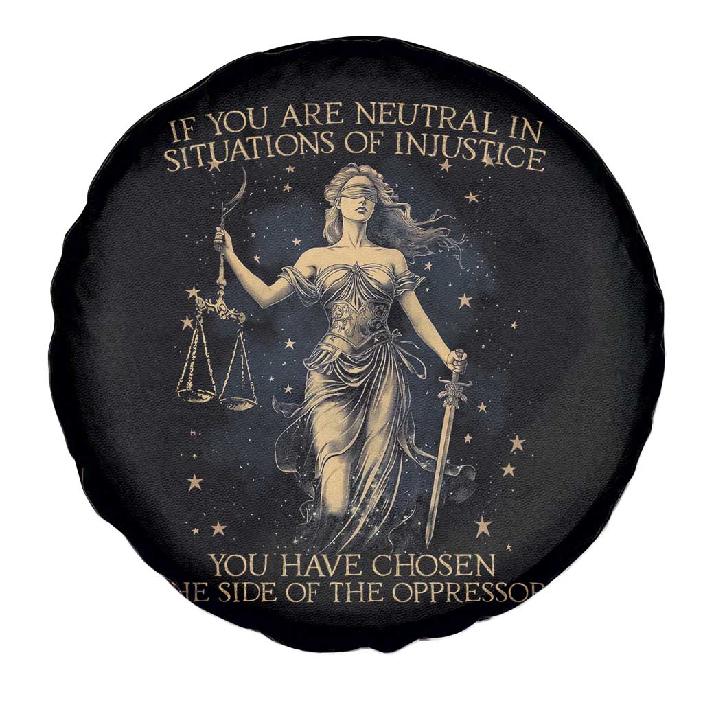 Lady Justice Spare Tire Cover If You Are Neutral In Situations Of Injustice You Have Chosen The Side Of The Oppressor TS09 Print Your Wear