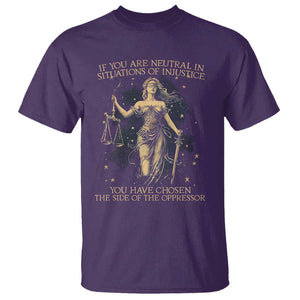 Lady Justice T Shirt If You Are Neutral In Situations Of Injustice You Have Chosen The Side Of The Oppressor TS09 Purple Print Your Wear