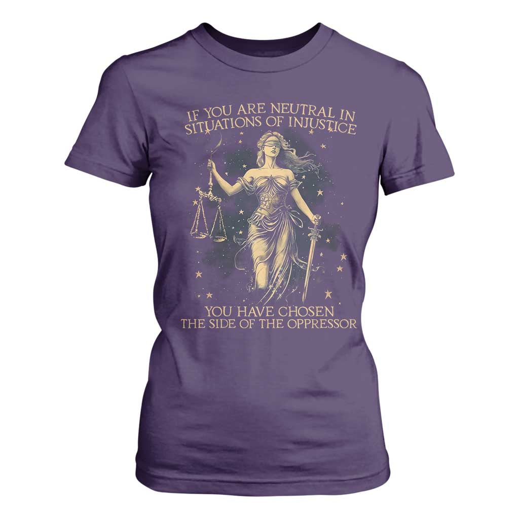 Lady Justice T Shirt For Women If You Are Neutral In Situations Of Injustice You Have Chosen The Side Of The Oppressor TS09 Purple Print Your Wear
