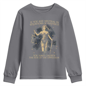 Lady Justice Youth Sweatshirt If You Are Neutral In Situations Of Injustice You Have Chosen The Side Of The Oppressor TS09 Charcoal Print Your Wear