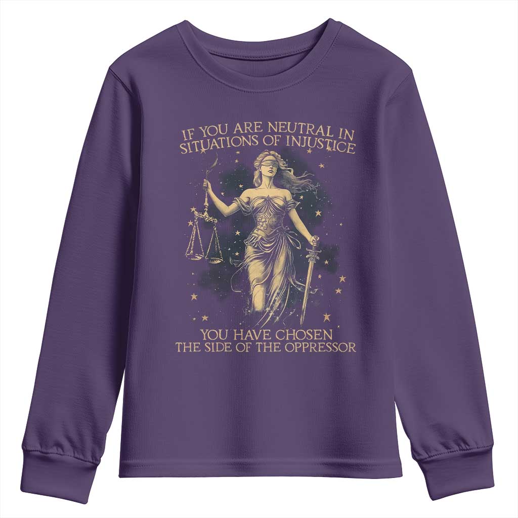 Lady Justice Youth Sweatshirt If You Are Neutral In Situations Of Injustice You Have Chosen The Side Of The Oppressor TS09 Purple Print Your Wear