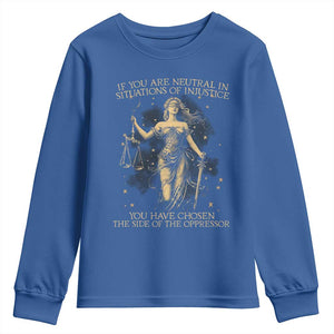 Lady Justice Youth Sweatshirt If You Are Neutral In Situations Of Injustice You Have Chosen The Side Of The Oppressor TS09 Royal Blue Print Your Wear