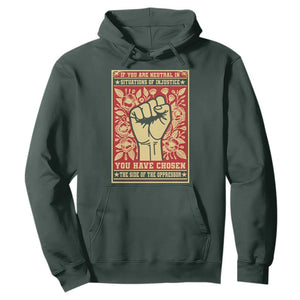 Social Justice Hoodie If You Are Neutral In Situations Of Injustice You Have Chosen The Side Of The Oppressor TS09 Dark Forest Green Print Your Wear