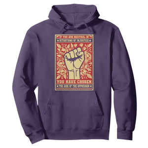 Social Justice Hoodie If You Are Neutral In Situations Of Injustice You Have Chosen The Side Of The Oppressor TS09 Purple Print Your Wear