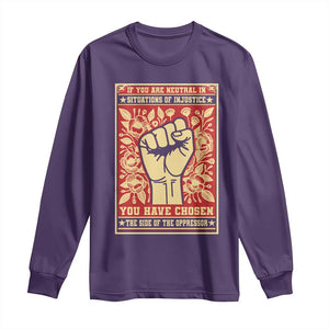 Social Justice Long Sleeve Shirt If You Are Neutral In Situations Of Injustice You Have Chosen The Side Of The Oppressor TS09 Purple Print Your Wear