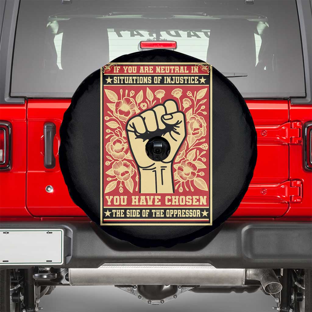 Social Justice Spare Tire Cover If You Are Neutral In Situations Of Injustice You Have Chosen The Side Of The Oppressor TS09 Black Print Your Wear