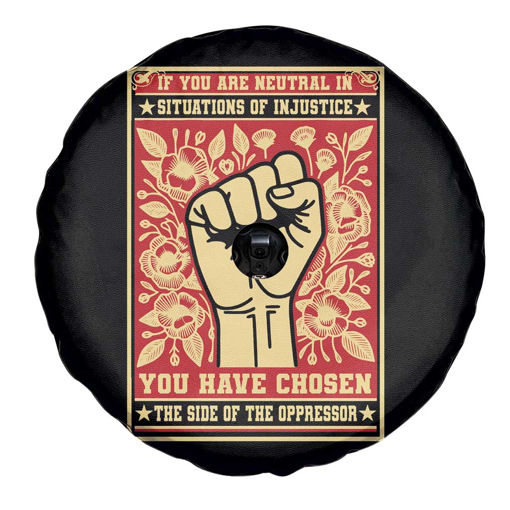 Social Justice Spare Tire Cover If You Are Neutral In Situations Of Injustice You Have Chosen The Side Of The Oppressor TS09 Print Your Wear