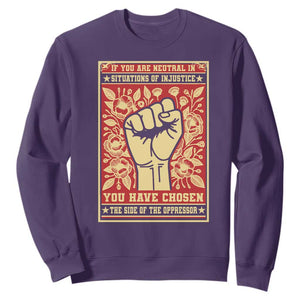 Social Justice Sweatshirt If You Are Neutral In Situations Of Injustice You Have Chosen The Side Of The Oppressor TS09 Purple Print Your Wear