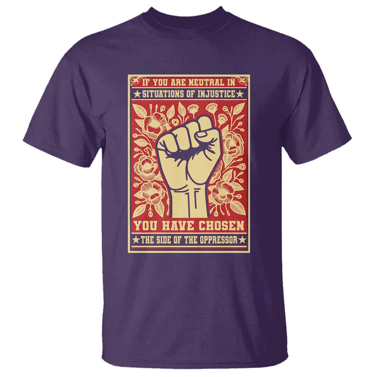 Social Justice T Shirt If You Are Neutral In Situations Of Injustice You Have Chosen The Side Of The Oppressor TS09 Purple Print Your Wear