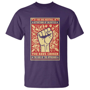 Social Justice T Shirt If You Are Neutral In Situations Of Injustice You Have Chosen The Side Of The Oppressor TS09 Purple Print Your Wear