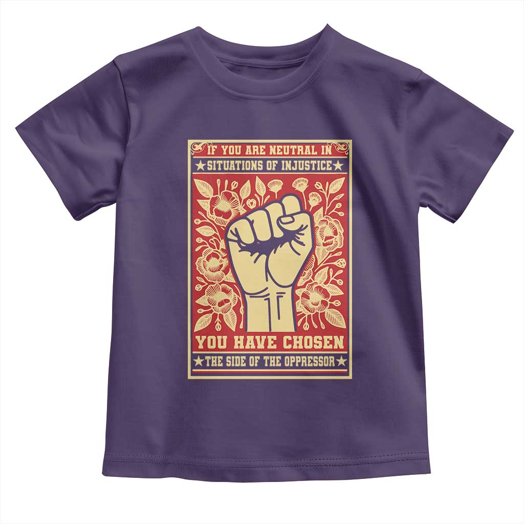 Social Justice Toddler T Shirt If You Are Neutral In Situations Of Injustice You Have Chosen The Side Of The Oppressor TS09 Purple Print Your Wear