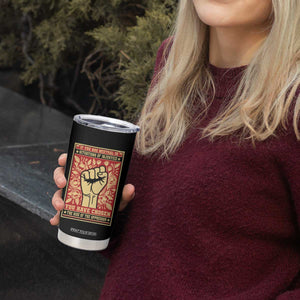 Social Justice Tumbler Cup If You Are Neutral In Situations Of Injustice You Have Chosen The Side Of The Oppressor TS09 Print Your Wear