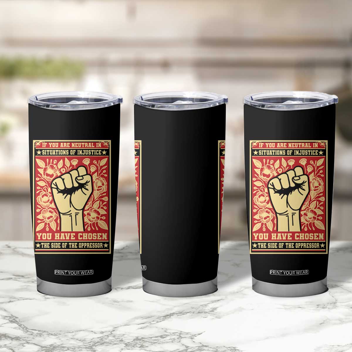 Social Justice Tumbler Cup If You Are Neutral In Situations Of Injustice You Have Chosen The Side Of The Oppressor TS09 Print Your Wear