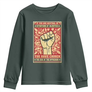 Social Justice Youth Sweatshirt If You Are Neutral In Situations Of Injustice You Have Chosen The Side Of The Oppressor TS09 Dark Forest Green Print Your Wear