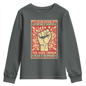 Social Justice Youth Sweatshirt If You Are Neutral In Situations Of Injustice You Have Chosen The Side Of The Oppressor TS09 Dark Heather Print Your Wear