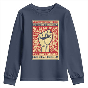 Social Justice Youth Sweatshirt If You Are Neutral In Situations Of Injustice You Have Chosen The Side Of The Oppressor TS09 Navy Print Your Wear