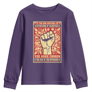Social Justice Youth Sweatshirt If You Are Neutral In Situations Of Injustice You Have Chosen The Side Of The Oppressor TS09 Purple Print Your Wear