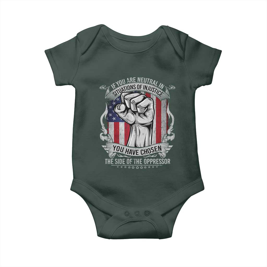 Patriotic Justice Baby Onesie If You Are Neutral In Situations Of Injustice You Have Chosen The Side Of The Oppressor TS09 Print Your Wear