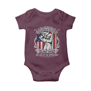 Patriotic Justice Baby Onesie If You Are Neutral In Situations Of Injustice You Have Chosen The Side Of The Oppressor TS09 Maroon Print Your Wear