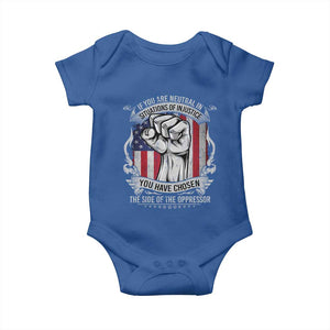 Patriotic Justice Baby Onesie If You Are Neutral In Situations Of Injustice You Have Chosen The Side Of The Oppressor TS09 Royal Blue Print Your Wear