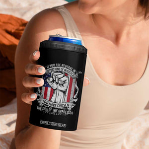 Patriotic Justice 4 in 1 Can Cooler Tumbler If You Are Neutral In Situations Of Injustice You Have Chosen The Side Of The Oppressor TS09 Print Your Wear