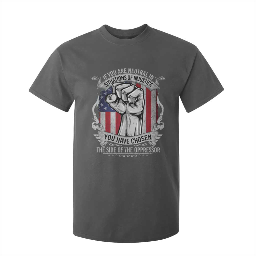 Patriotic Justice T Shirt For Kid If You Are Neutral In Situations Of Injustice You Have Chosen The Side Of The Oppressor TS09 Dark Heather Print Your Wear