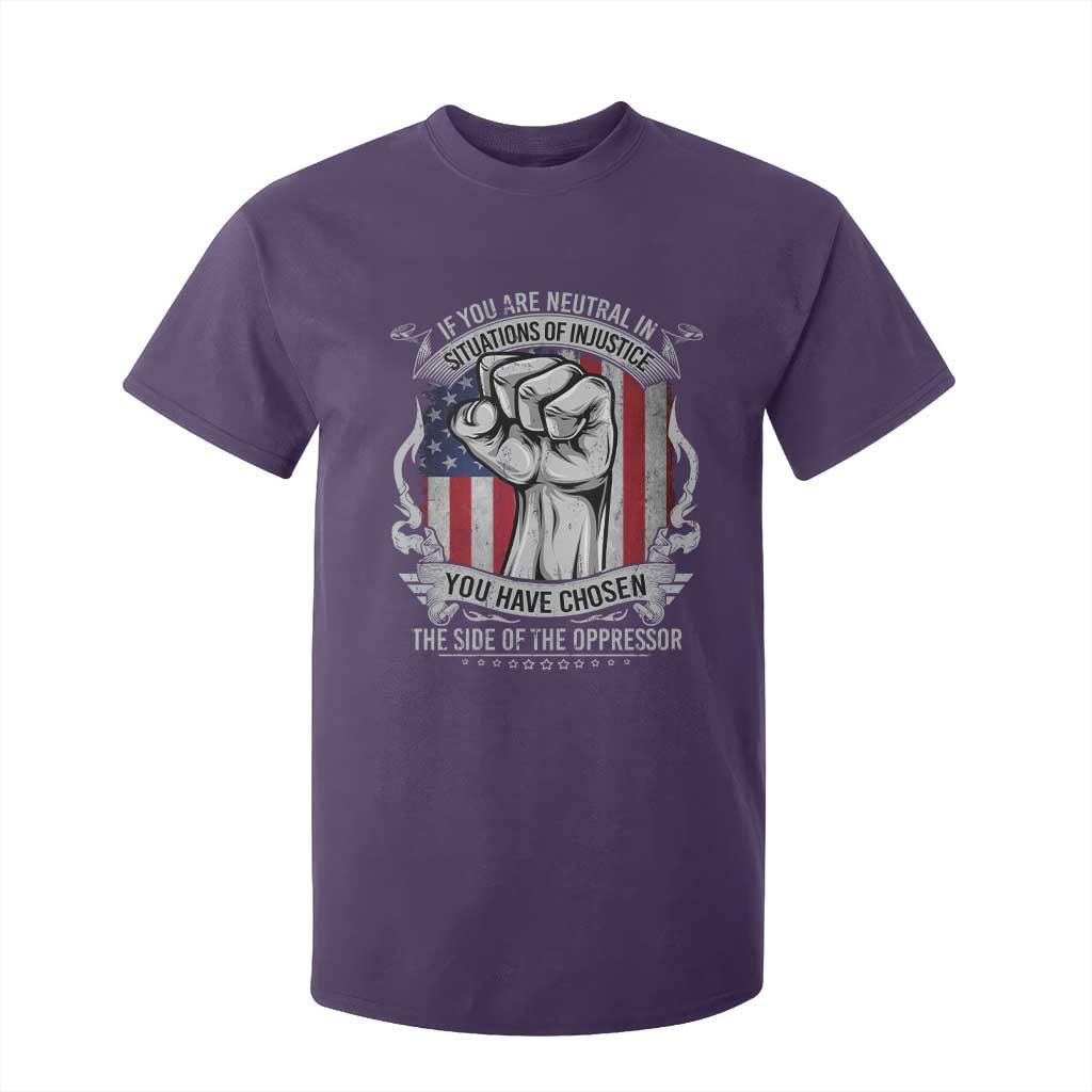 Patriotic Justice T Shirt For Kid If You Are Neutral In Situations Of Injustice You Have Chosen The Side Of The Oppressor TS09 Purple Print Your Wear