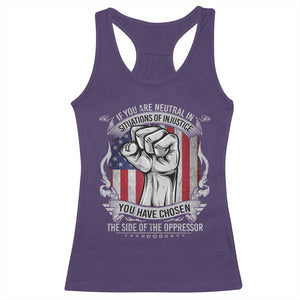 Patriotic Justice Racerback Tank Top If You Are Neutral In Situations Of Injustice You Have Chosen The Side Of The Oppressor TS09 Purple Print Your Wear