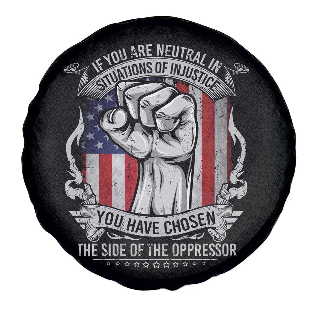 Patriotic Justice Spare Tire Cover If You Are Neutral In Situations Of Injustice You Have Chosen The Side Of The Oppressor TS09 Print Your Wear