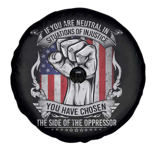 Patriotic Justice Spare Tire Cover If You Are Neutral In Situations Of Injustice You Have Chosen The Side Of The Oppressor TS09 Print Your Wear
