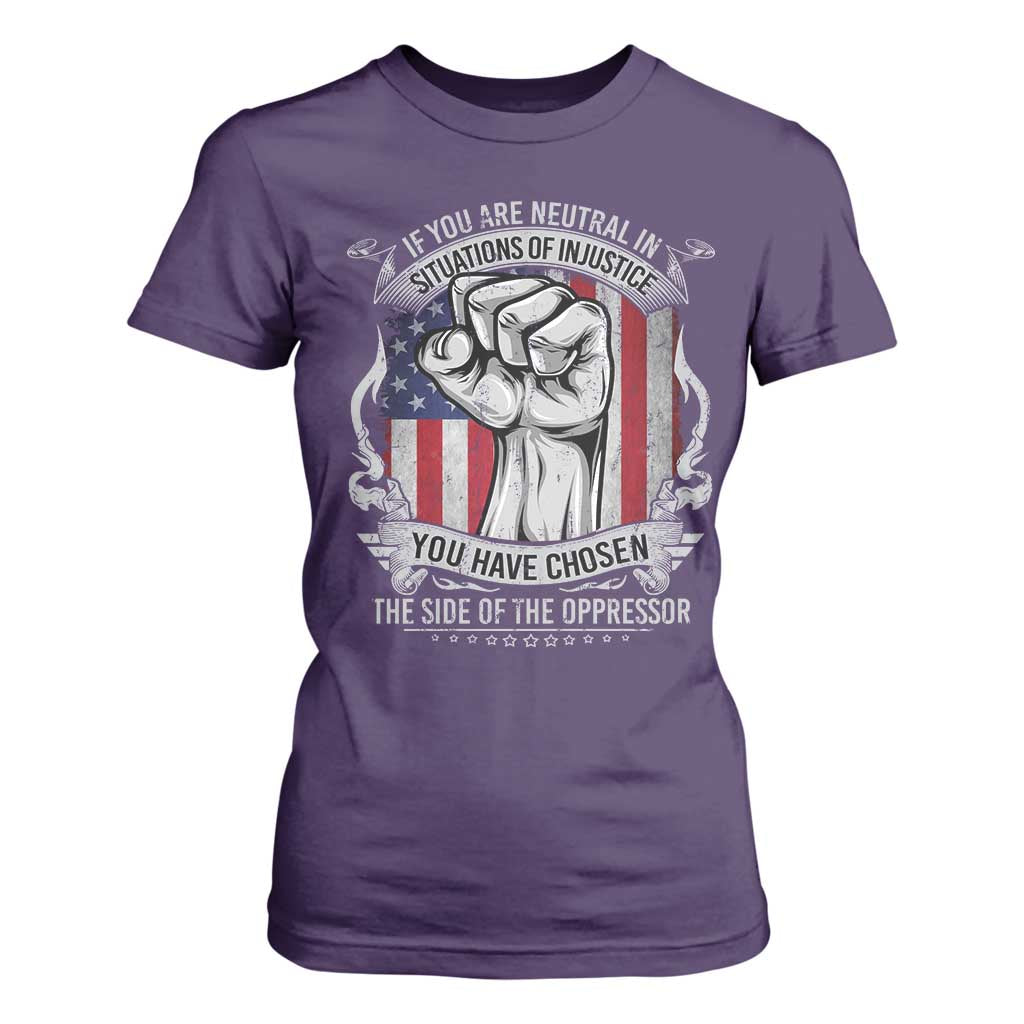 Patriotic Justice T Shirt For Women If You Are Neutral In Situations Of Injustice You Have Chosen The Side Of The Oppressor TS09 Purple Print Your Wear
