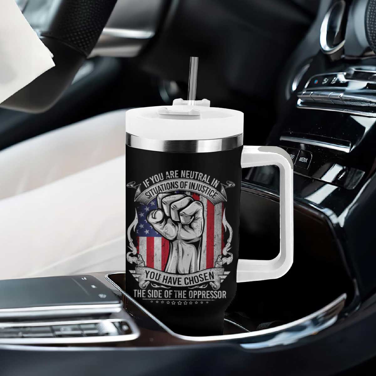 Patriotic Justice Tumbler With Handle If You Are Neutral In Situations Of Injustice You Have Chosen The Side Of The Oppressor TS09 Print Your Wear