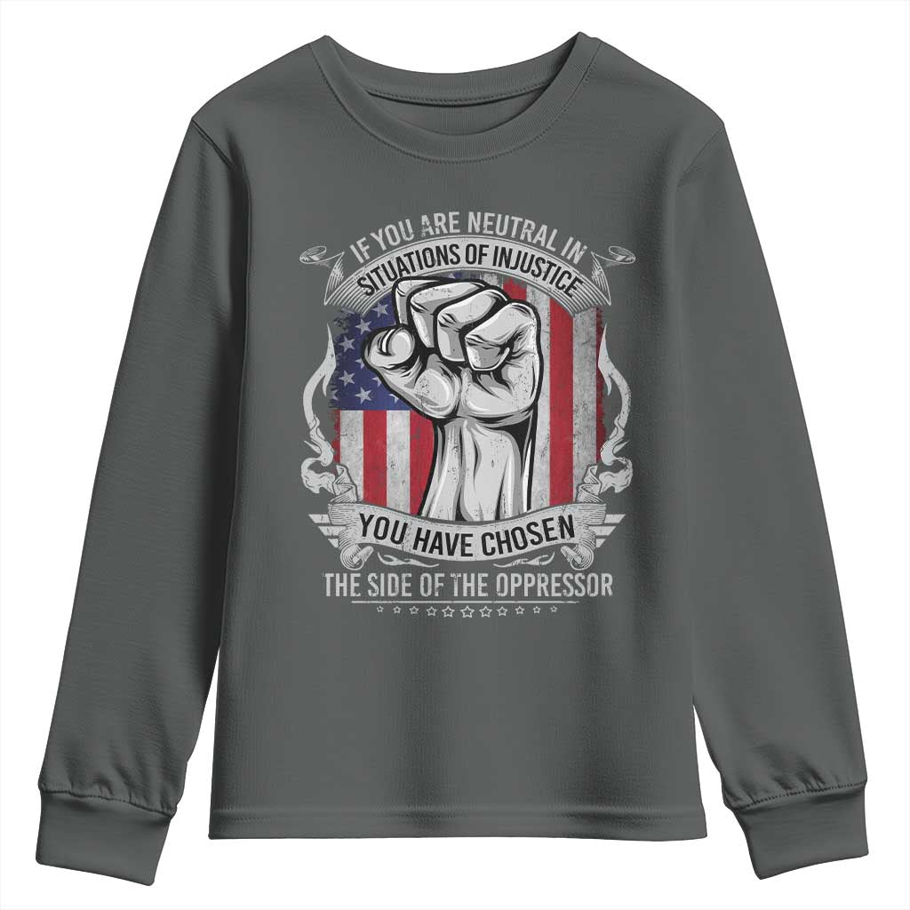 Patriotic Justice Youth Sweatshirt If You Are Neutral In Situations Of Injustice You Have Chosen The Side Of The Oppressor TS09 Dark Heather Print Your Wear