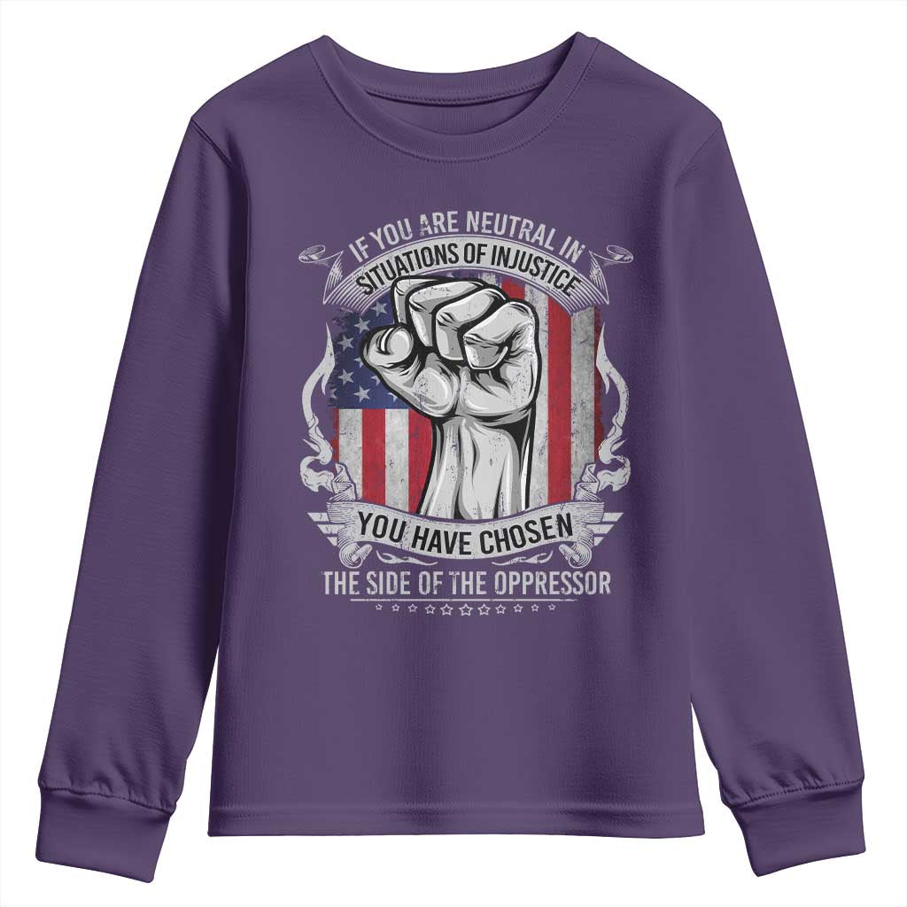 Patriotic Justice Youth Sweatshirt If You Are Neutral In Situations Of Injustice You Have Chosen The Side Of The Oppressor TS09 Purple Print Your Wear