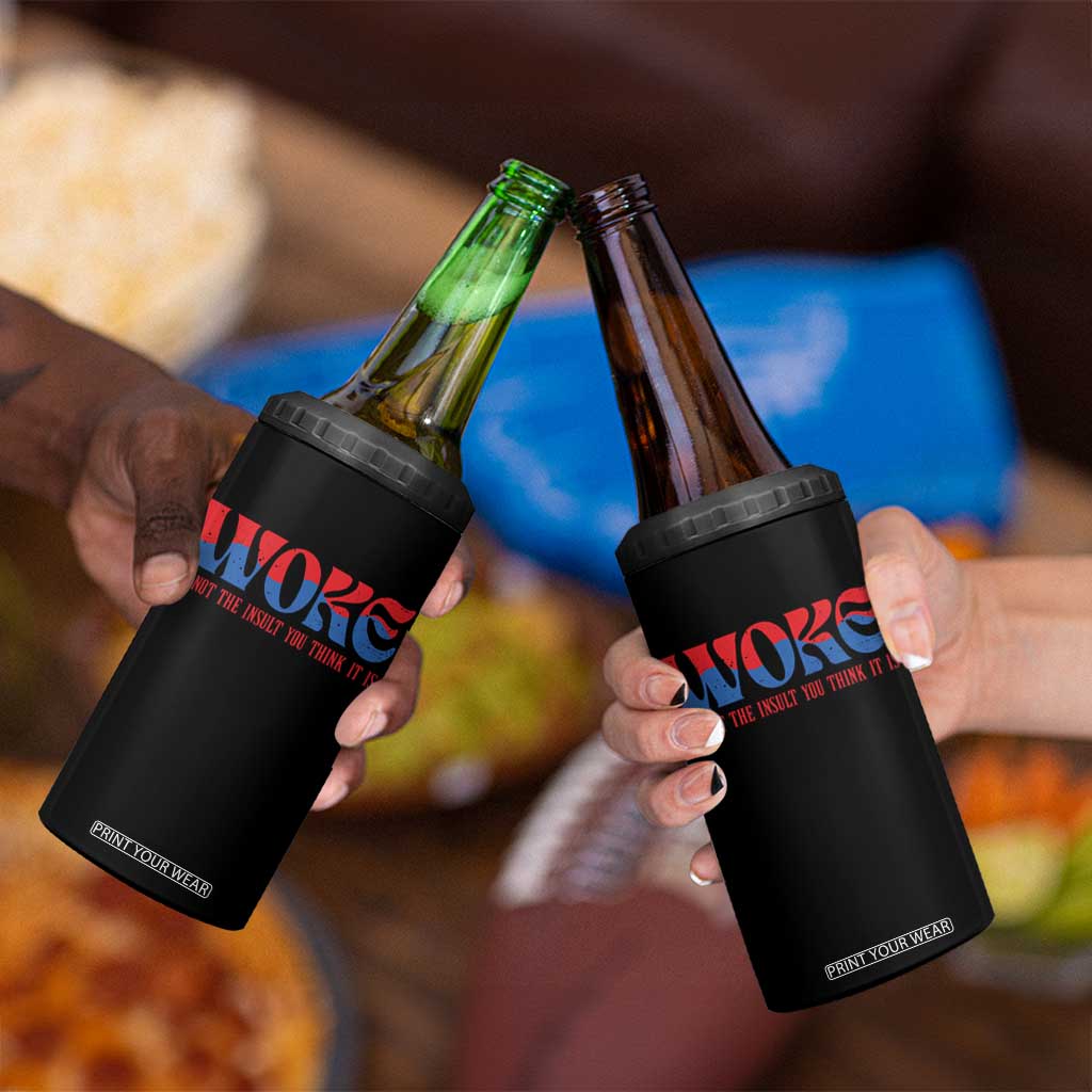 Woke It's Not An Insult You Think 4 in 1 Can Cooler Tumbler TS09 Print Your Wear
