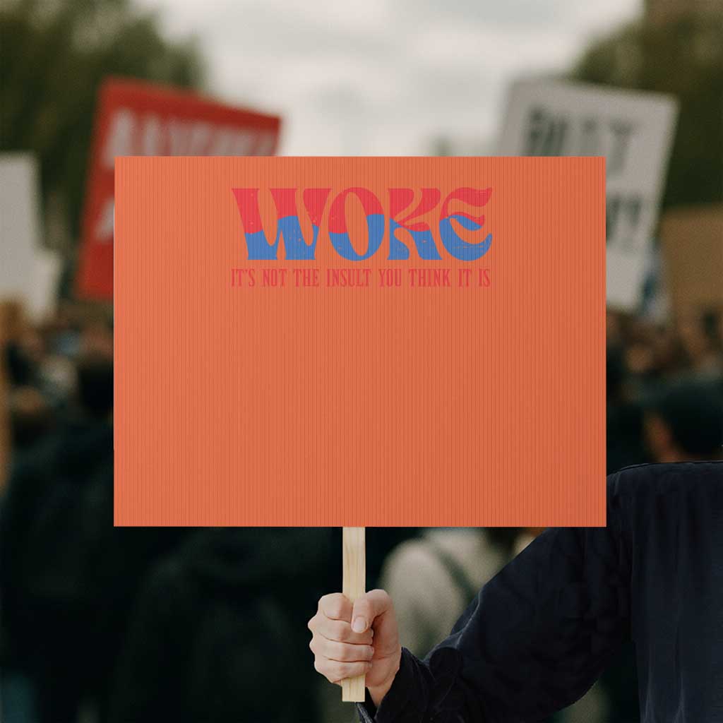 Woke It's Not An Insult You Think Protest Sign TS09 Horizontal 18