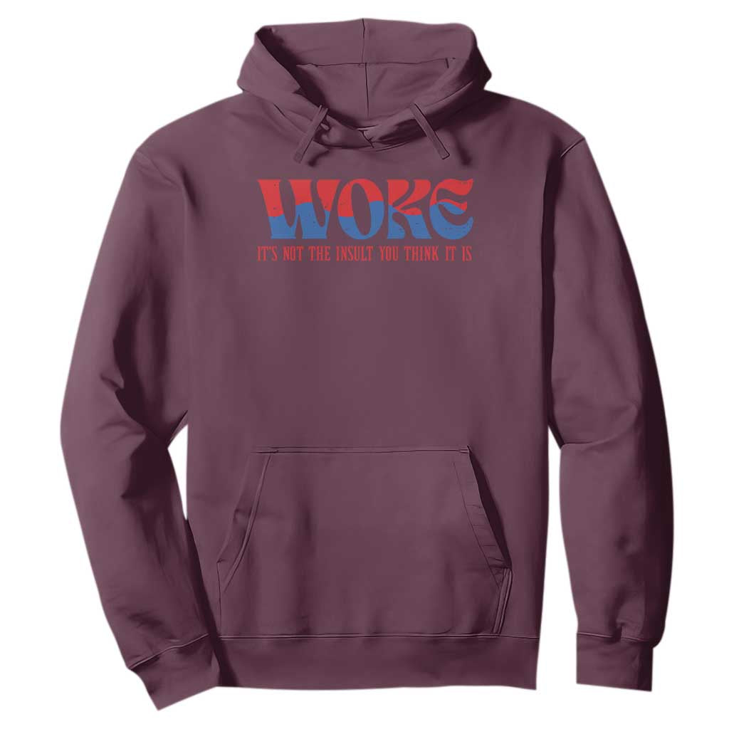 Woke It's Not An Insult You Think Hoodie TS09 Maroon Print Your Wear