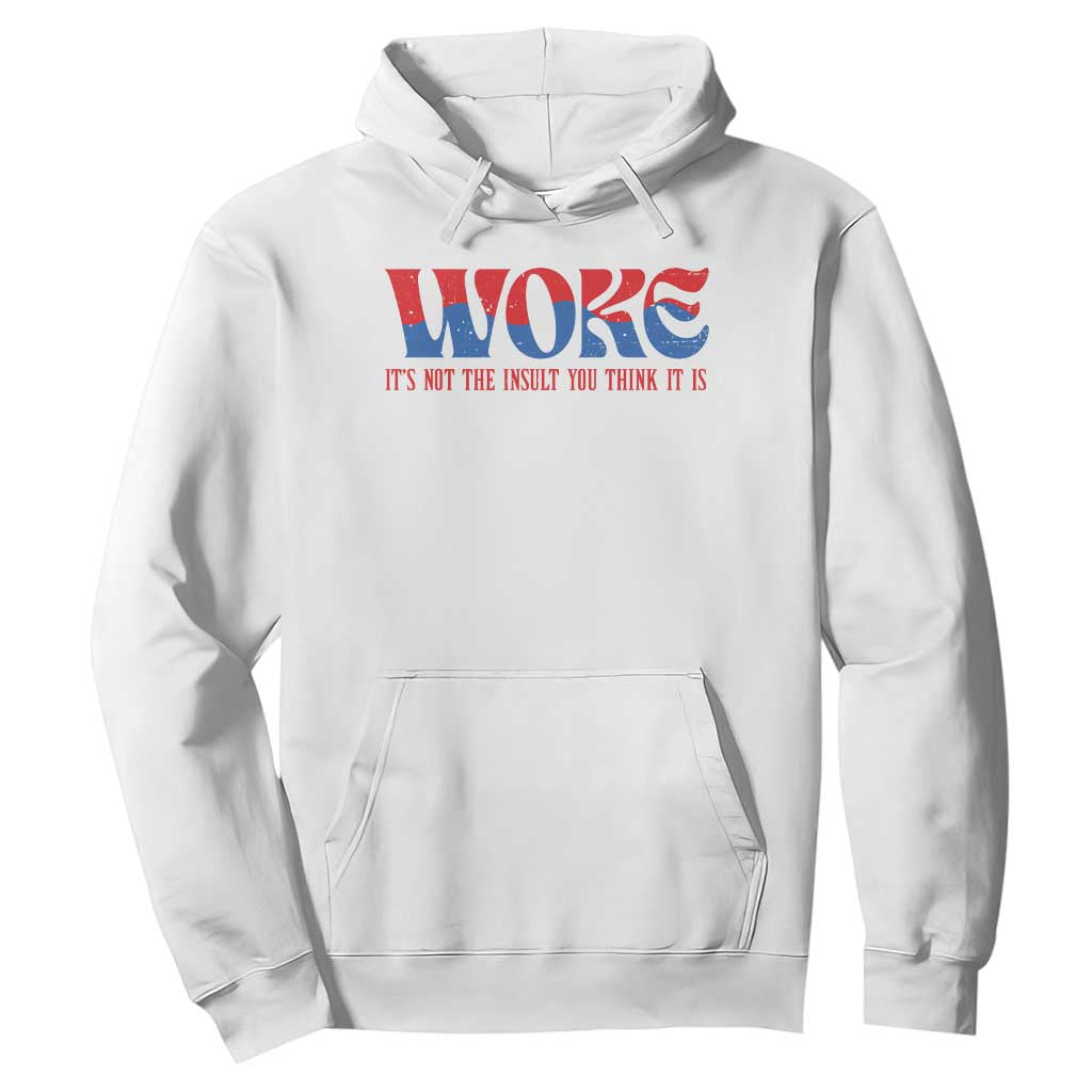 Woke It's Not An Insult You Think Hoodie TS09 White Print Your Wear