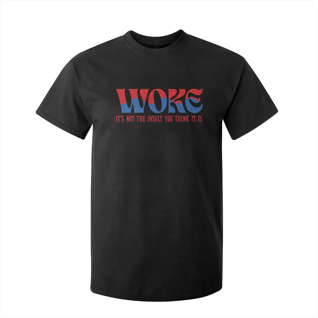Woke It's Not An Insult You Think T Shirt For Kid TS09 Black Print Your Wear